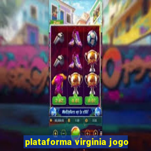 plataforma virginia jogo